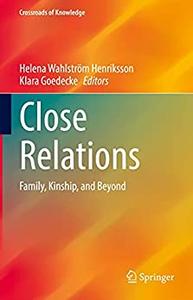 Close Relations Family, Kinship, and Beyond