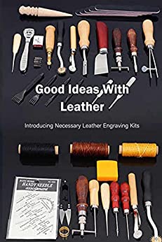 Good Ideas With Leather Introducing Necessary Leather Engraving Kits Guidebook For DIY Craft With Leather