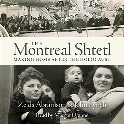 The Montreal Shtetl Making a Home After the Holocaust [Audiobook]
