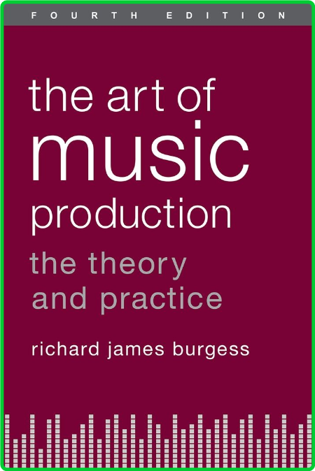 Richard James Burgess The Art of Music Production The Theory and Practice