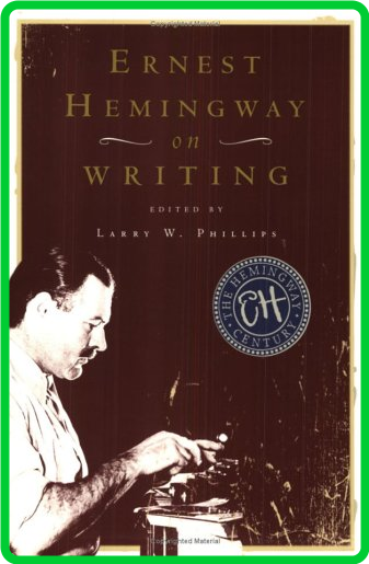 Hemingway, Ernest - Ernest Hemingway on Writing