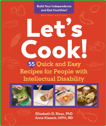 Let's Cook!, Revised Edition 55 Quick and Easy Recipes for People with Intellectua...