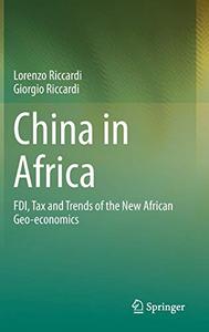 China in Africa FDI, Tax and Trends of the New African Geo-economics