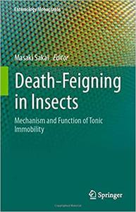 Death-Feigning in Insects Mechanism and Function of Tonic Immobility