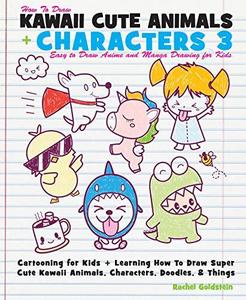 How to Draw Kawaii Cute Animals + Characters 3 Easy to Draw Anime and Manga Drawing for Kids