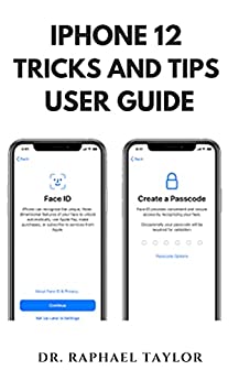 Iphone 12 Tricks And Tips User Guide Latest Version Of Your Iphone With Step-By-Step Tutorials