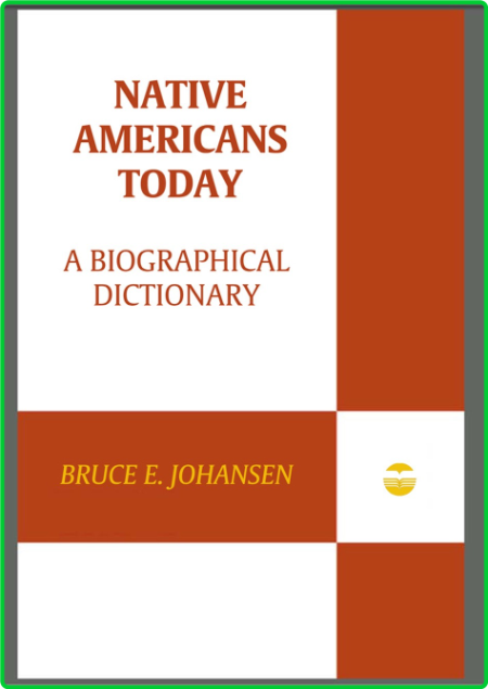 Bruce E Johansen Native Americans Today A Biographical Dictionary 2010 1cfd0cebd0ee2bd6dffebe6d51606ce0