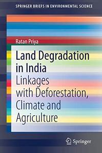 Land Degradation in India Linkages with Deforestation, Climate and Agriculture