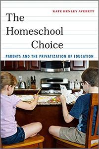 The Homeschool Choice Parents and the Privatization of Education