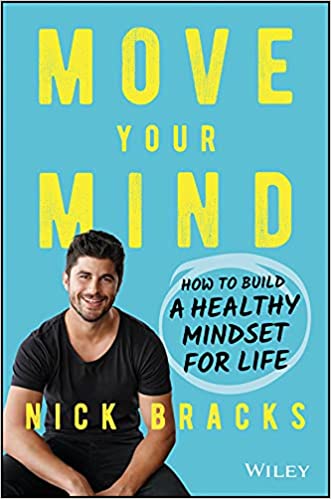 Move Your Mind How to Build a Healthy Mindset for Life