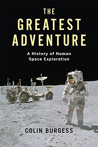 The Greatest Adventure A History of Human Space Exploration