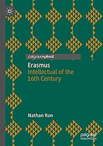 Erasmus Intellectual of the 16th Century