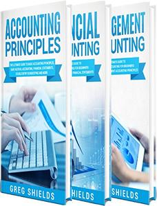 Accounting The Ultimate Guide to Accounting Principles, Financial Accounting and Management Accounting