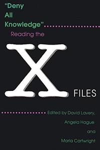 Deny All Knowledge Reading the X Files