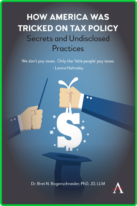 How America was Tricked on Tax Policy - Secrets and Undisclosed Practices