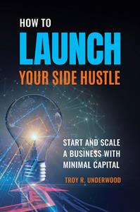 How to Launch Your Side Hustle  Start and Scale a Business with Minimal Capital