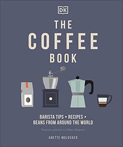 The Coffee Book Barista Tips, Recipes, Beans from Around the World