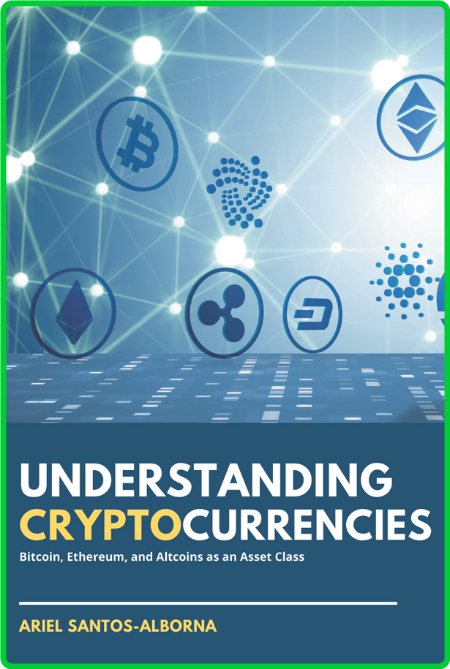 Understanding Cryptocurrencies - Bitcoin, Ethereum, and Altcoins as an Asset Class