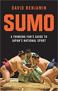 Sumo A Thinking Fan's Guide to Japan's National Sport