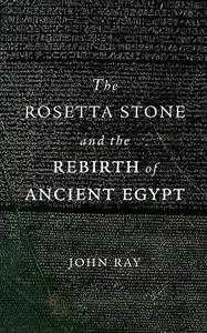 The Rosetta Stone and the Rebirth of Ancient Egypt