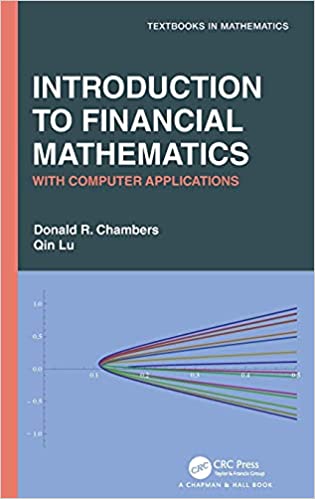 Introduction to Financial Mathematics With Computer Applications (Textbooks in Mathematics)