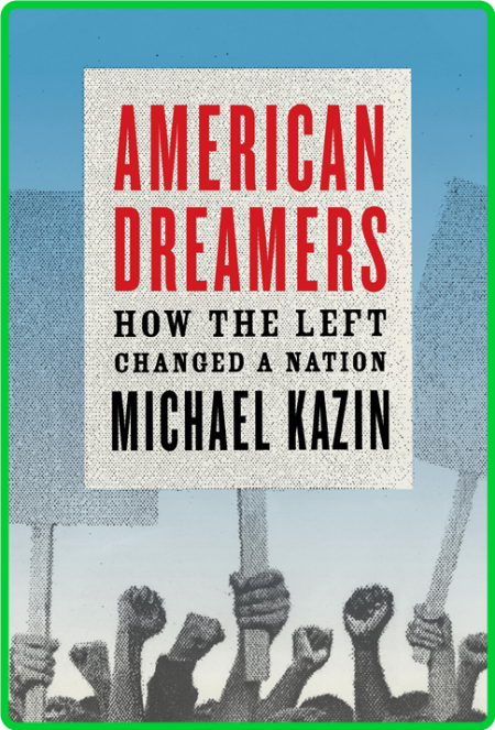 American Dreamers - How the Left Changed a Nation