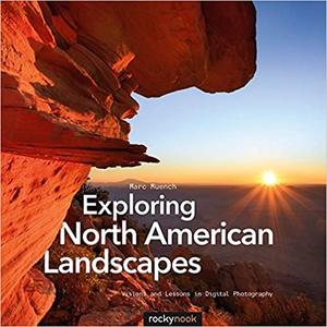 Exploring North American Landscapes Visions and Lessons in Digital Photography