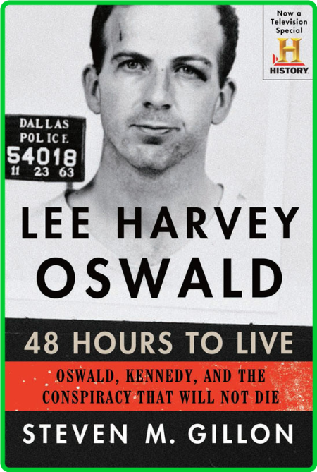 Lee Harvey Oswald  48 Hours to Live by Steven M  Gillon  Cf23f7abf1f6d2a11c8d0de94a17052a