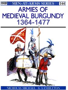 Armies of Medieval Burgundy 1364-1477 (Men-at-Arms Series 144)