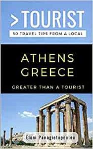 GREATER THAN A TOURIST-ATHENS GREECE 50 Travel Tips from a Local