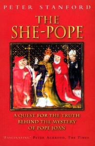 The She-Pope a Quest For the Truth Behind the Mystery of Pope Joan