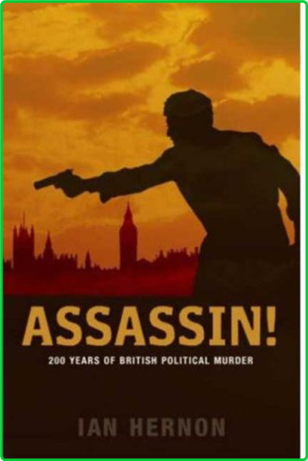 Assassin! - 200 Years of British Political Murder