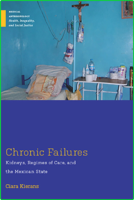 Chronic Failures - Kidneys, Regimes of Care, and the Mexican State