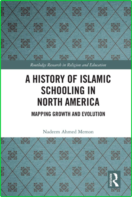 A History of Islamic Schooling in North America - Mapping Growth and Evolution