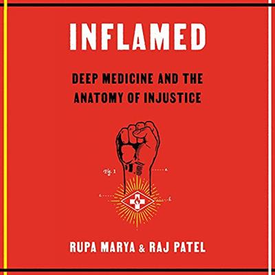 Inflamed Deep Medicine and the Anatomy of Injustice [Audiobook]