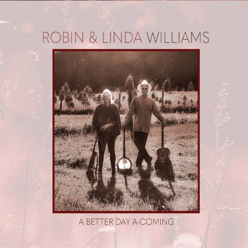 Robin & Linda Williams - A Better Day A-Coming (2021)