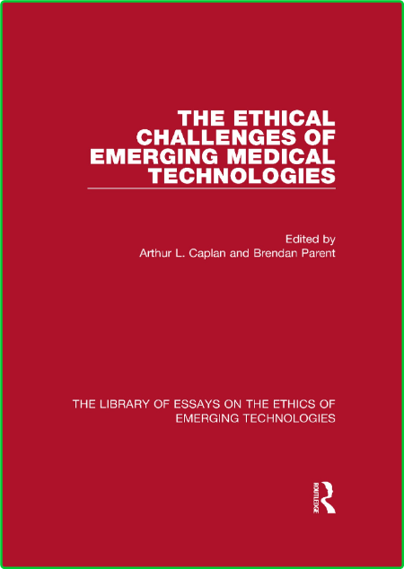 The Ethical Challenges of Emerging Medical Technologies 671f06dc4e81098e1d63b2a4b4d6c442