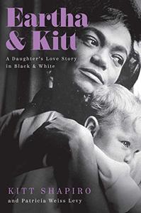 Eartha & Kitt A Daughter's Love Story in Black and White