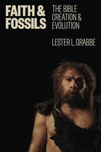 Faith and Fossils The Bible, Creation, and Evolution