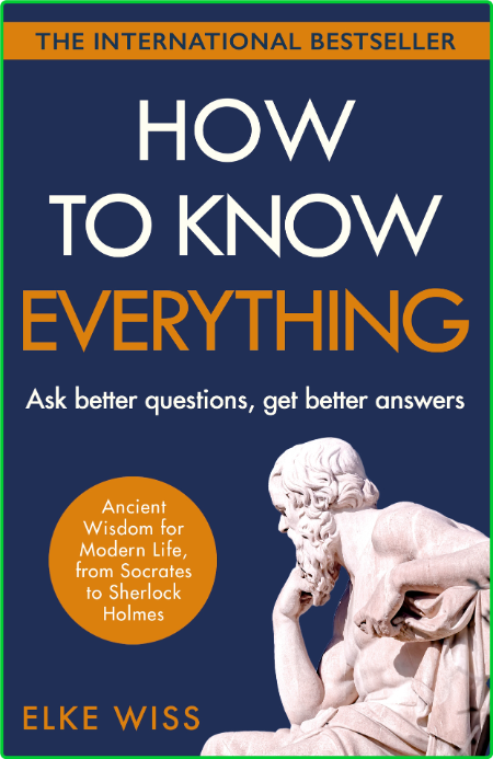 How to Know Everything - Ask better questions, get better answers