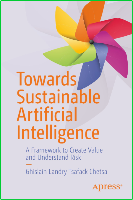 Towards Sustainable Artificial Intelligence - A FrameWork to Create Value and Unde...