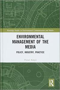 Environmental Management of the Media Policy, Industry, Practice