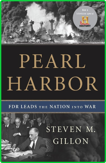 Pearl Harbor  FDR Leads the Nation Into War by Steven M  Gillon  27d7d94c051a3872e0d2c6eec2b6c266