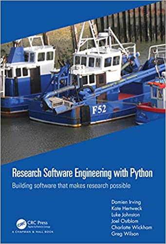 Research Software Engineering with Python Building software that makes research possible