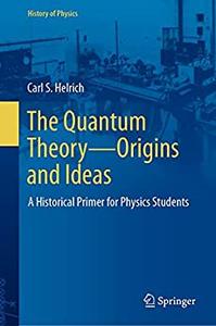 The Quantum Theory―Origins and Ideas