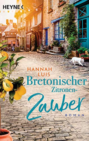 Cover: Hannah Luis - Bretonischer Zitronenzauber Roman – Mit leckeren Rezepten zum Nachbacken