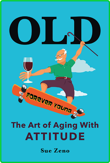 OLD - The Art of Aging With Attitude