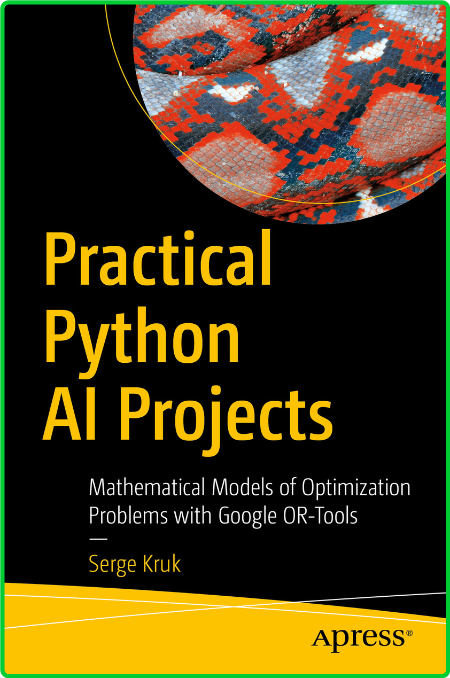 Practical Python AI Projects - Mathematical Models of Optimization Problems with G...