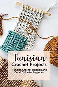 Tunisian Crochet Projects Tunisian Crochet Tutorials and Detail Guide for Beginners Tunisian Patterns