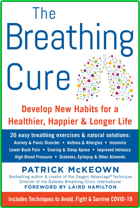 The Breathing Cure - Develop New Habits for a Healthier, Happier, and Longer Life 9b075f29aed4441f4085b27279eb5284